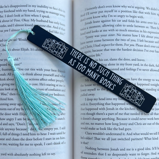 There is no such thing as too many books | Engraved Bookmark