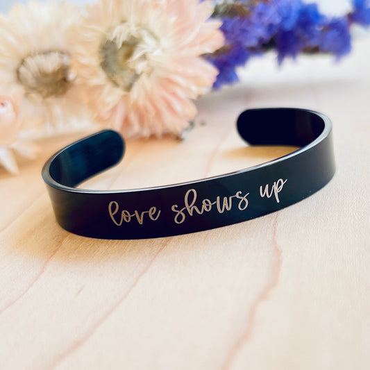 Love Shows Up | Cuff Bracelet