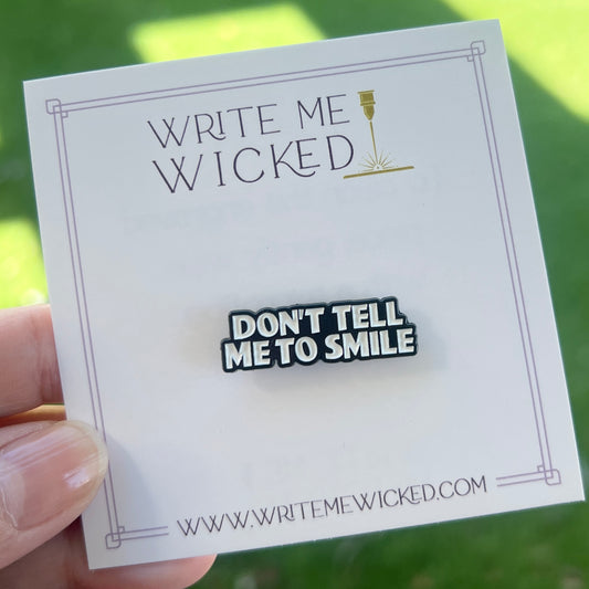 Don't tell me to smile | Enamel Pin