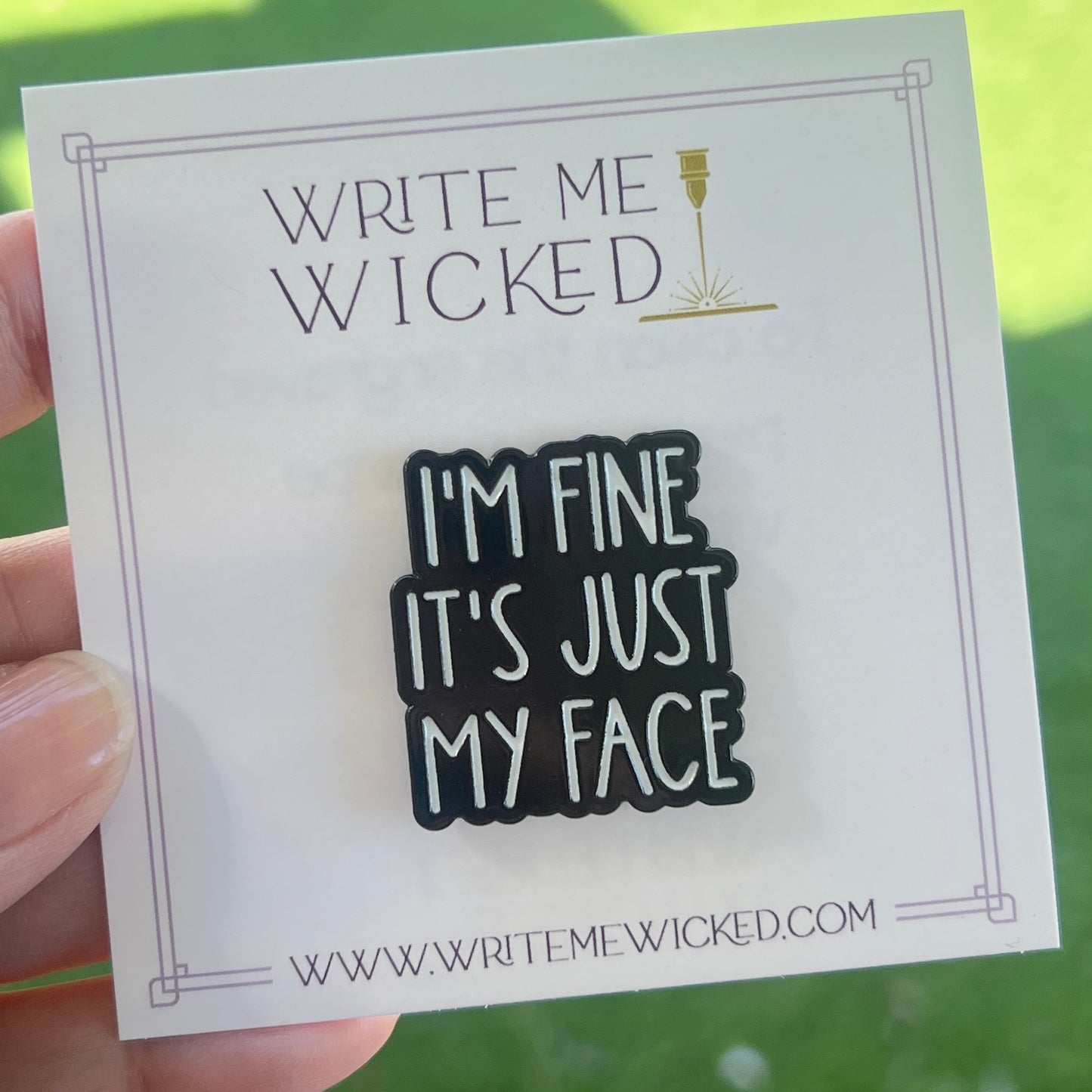 I'm fine. It's just my face. | Enamel Pin